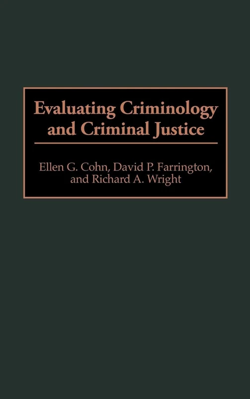 Evaluating Criminology and Criminal Justice: 51 (Contributions in Criminology and Penology)