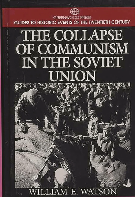 The Collapse of Communism in the Soviet Union (Greenwood Press Guides to Historic Events of the Twentieth Century)
