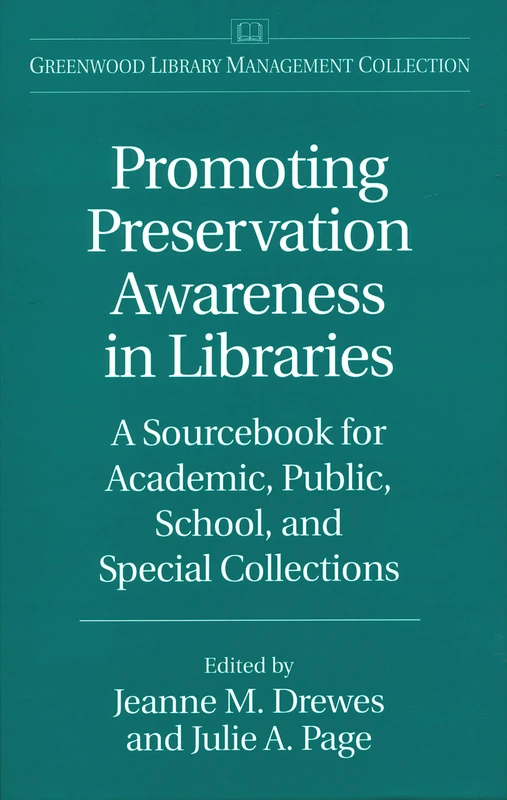 Promoting Preservation Awareness in Libraries: A Sourcebook for Academic, Public, School, and Special Collections (Libraries Unlimited Library Management Collection)