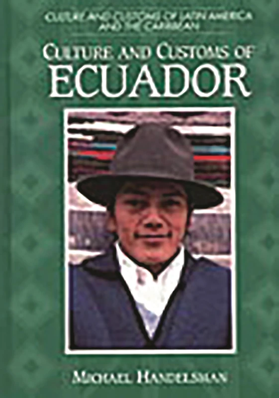 Culture and Customs of Ecuador (Cultures and Customs of the World)