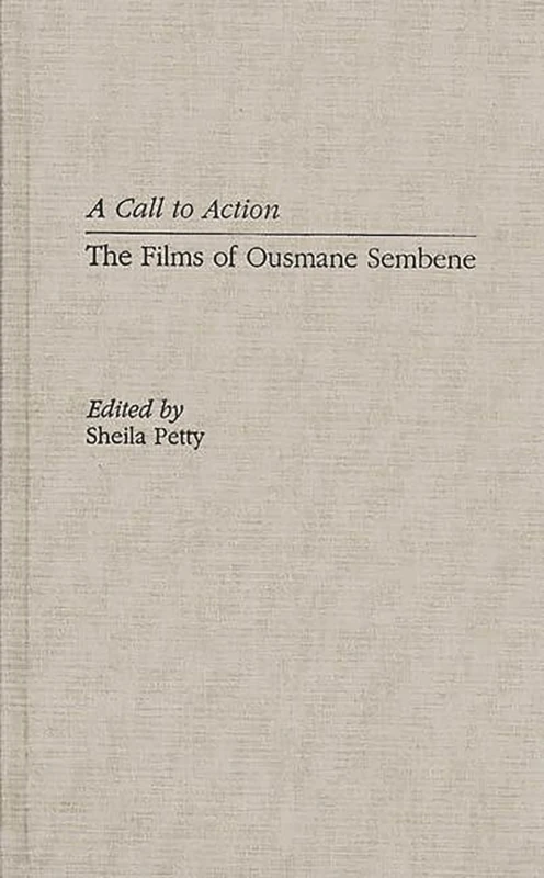 A Call to Action: The Films of Ousmane Sembene: 60 (Contributions to the Study of Popular Culture)