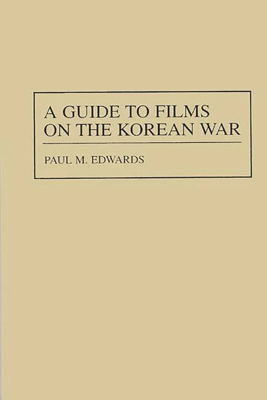 A Guide to Films on the Korean War: 35 (Bibliographies and Indexes in American History)