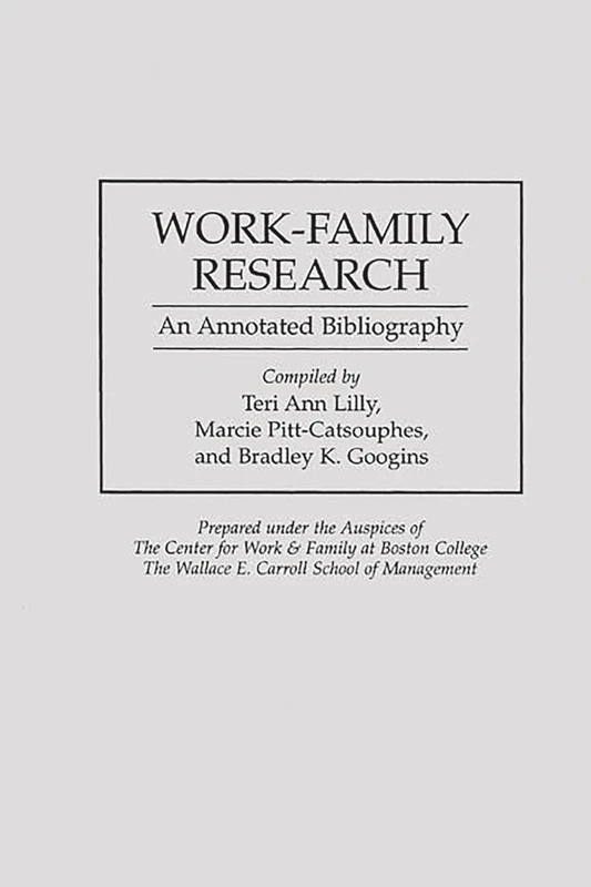 Work-Family Research: An Annotated Bibliography (Bibliographies and Indexes in Sociology)
