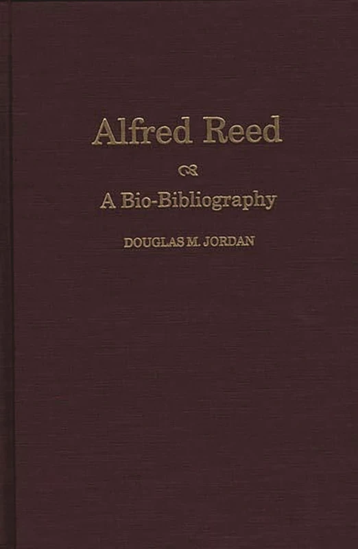 Alfred Reed: A Bio-Bibliography: 72 (Bio-Bibliographies in Music)