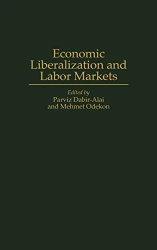 Economic Liberalization and Labor Markets: 51 (Contributions in Labor Studies)