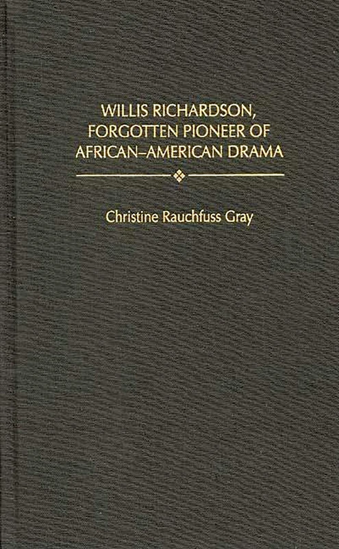 Willis Richardson, Forgotten Pioneer of African-American Drama: 190 (Contributions in Afro-American and African Studies: Contempo)