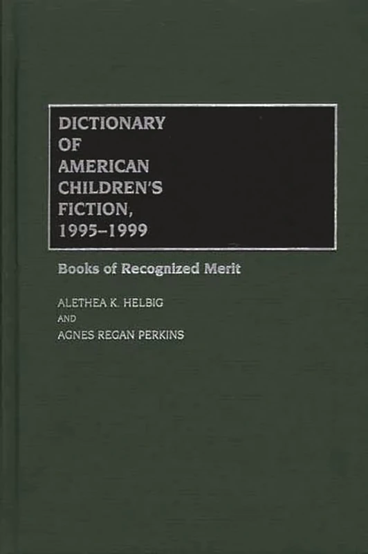 Dictionary of American Children's Fiction, 1995-1999: Books of Recognized Merit