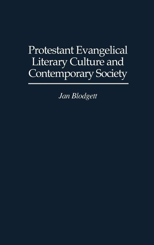 Protestant Evangelical Literary Culture and Contemporary Society (Contributions to the Study of Religion)