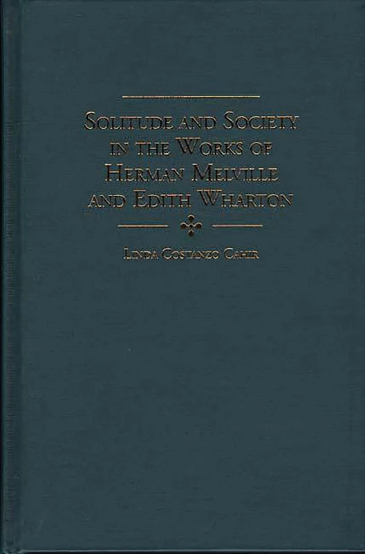 Solitude and Society in the Works of Herman Melville and Edith Wharton (Contributions to the Study of American Literature)
