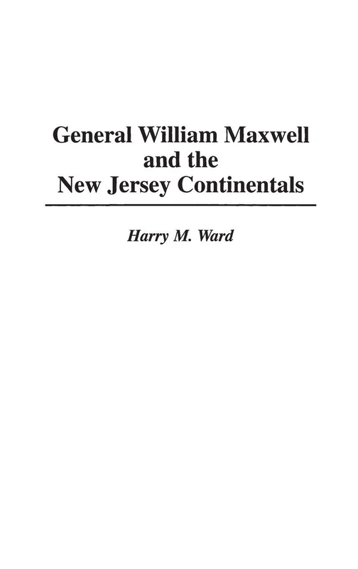 General William Maxwell and the New Jersey Continentals: 168 (Contributions in Military Studies) - Image 1