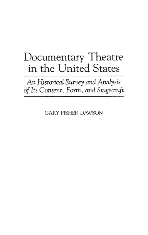 Documentary Theatre in the United States: An Historical Survey and Analysis of Its Content, Form, and Stagecraft: 89 (Contributions in Drama and Theatre Studies)