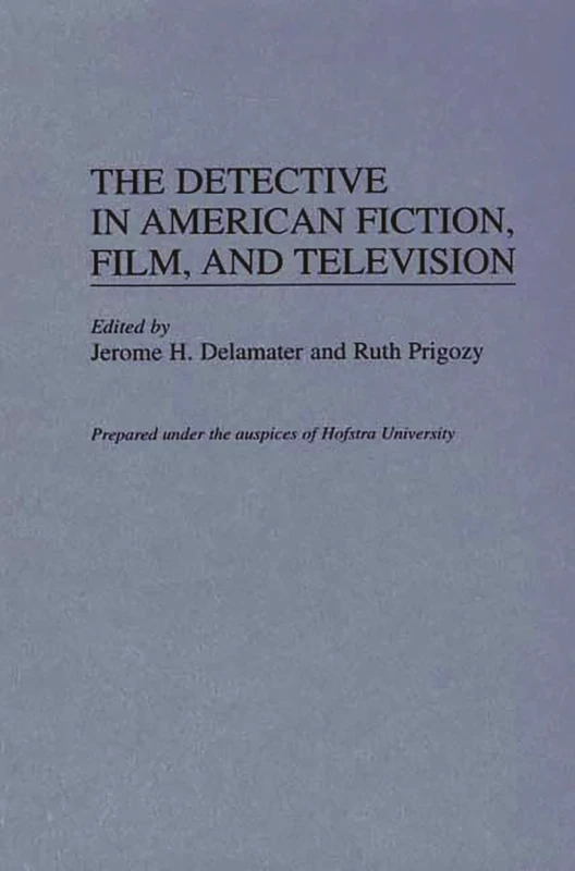 The Detective in American Fiction, Film, and Television (Contributions to the Study of Popular Culture)