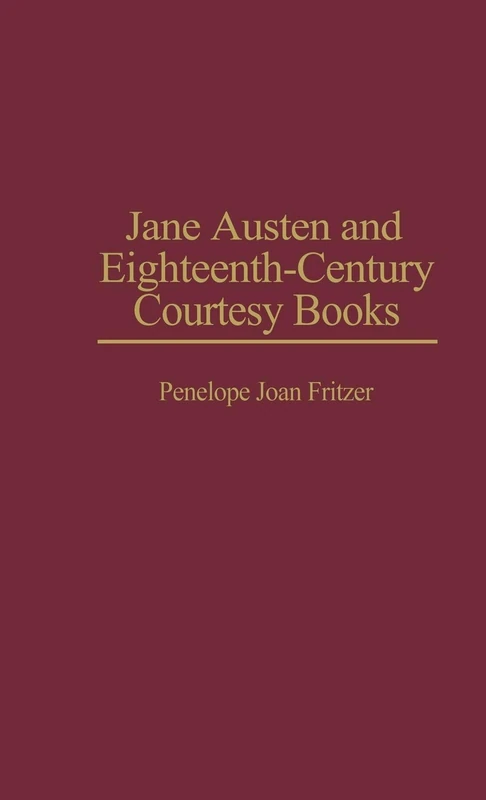 Jane Austen and Eighteenth-Century Courtesy Books: 90 (Contributions to the Study of World Literature)