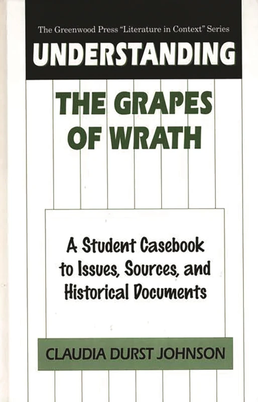 Understanding The Grapes of Wrath: A Student Casebook to Issues, Sources, and Historical Documents (The Greenwood Press "Literature in Context" Series)