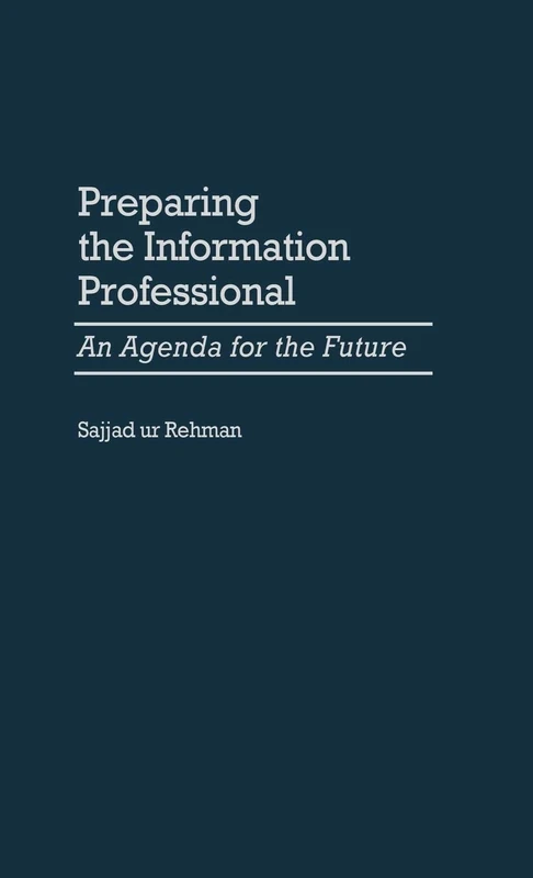 Preparing the Information Professional: An Agenda for the Future: 93 (Contributions in Librarianship and Information Science)