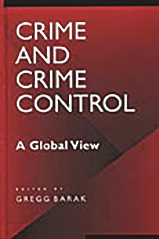 Crime and Crime Control: A Global View (A World View of Social Issues)