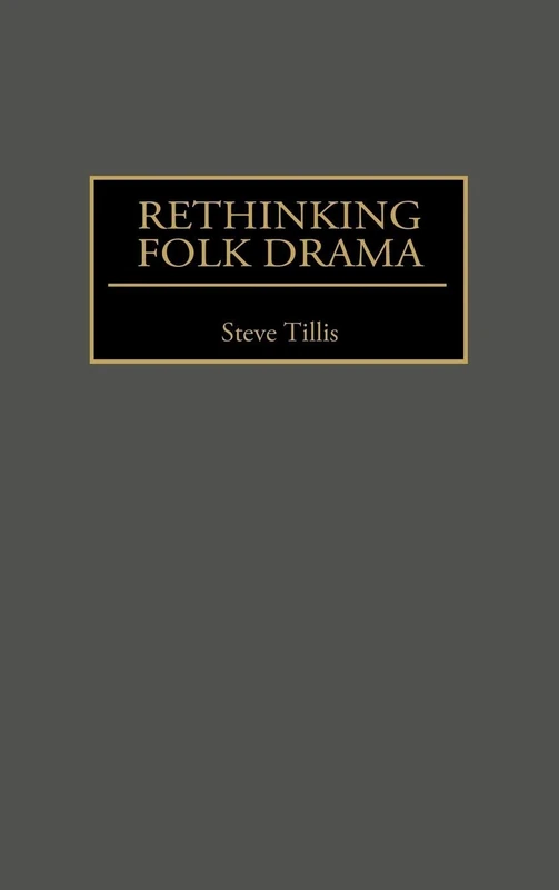 Rethinking Folk Drama: 83 (Contributions in Drama and Theatre Studies)