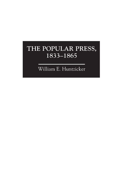 The Popular Press, 1833-1865: 3 (The History of American Journalism)
