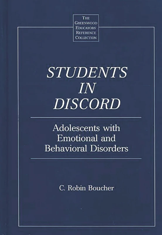 Students in Discord: Adolescents with Emotional and Behavioral Disorders (The Greenwood Educators' Reference Collection)