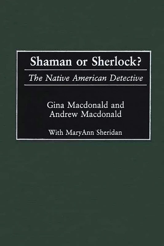 Shaman or Sherlock?: The Native American Detective: 74 (Contributions to the Study of Popular Culture) - Image 1