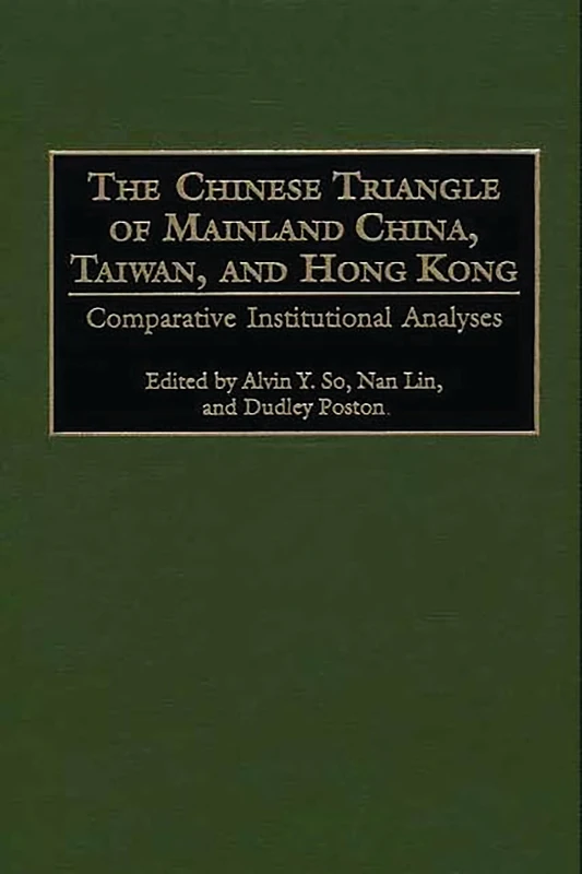 The Chinese Triangle of Mainland China, Taiwan, and Hong Kong: Comparative Institutional Analyses: 133 (Controversies in Science)