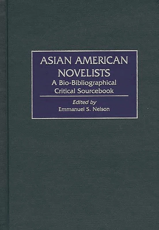 Asian American Novelists: A Bio-Bibliographical Critical Sourcebook