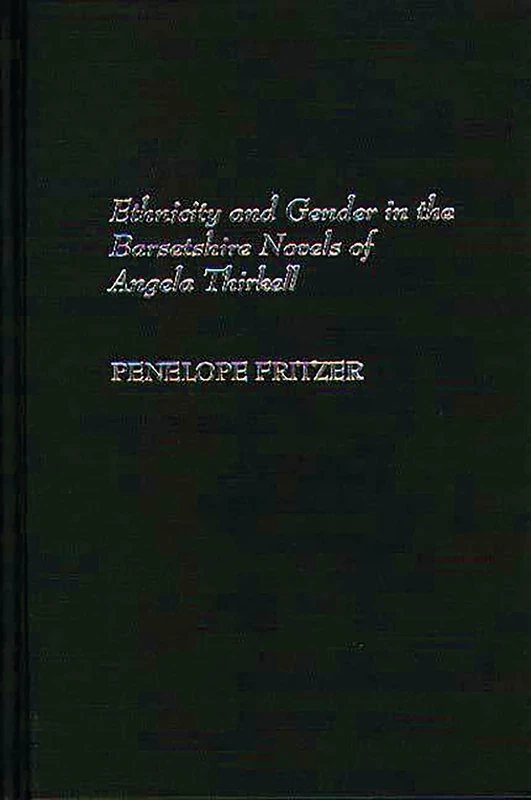Ethnicity and Gender in the Barsetshire Novels of Angela Thirkell: 170 (Contributions in Women's Studies)