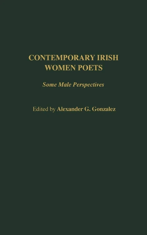Contemporary Irish Women Poets: Some Male Perspectives: 174 (Contributions in Women's Studies)