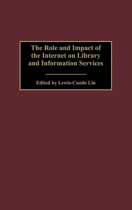 The Role and Impact of the Internet on Library and Information Services: 96 (Contributions in Librarianship and Information Science)