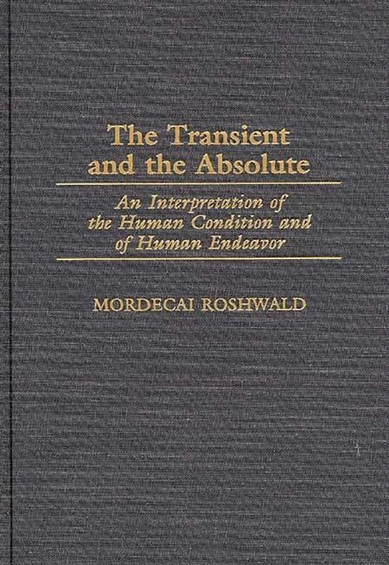 The Transient and the Absolute: An Interpretation of the Human Condition and of Human Endeavor: 70 (Contributions in Philosophy) - Image 1
