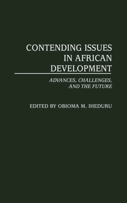 Contending Issues in African Development: Advances, Challenges, and the Future: 219 (Contributions in Economics and Economic History)