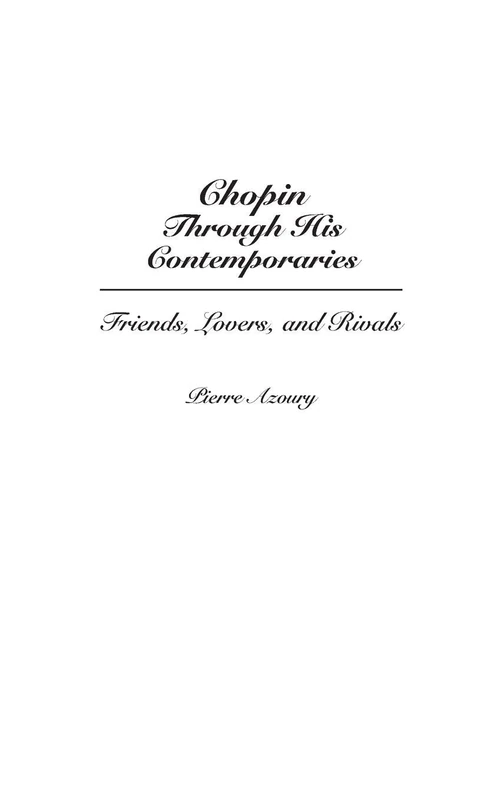 Chopin Through His Contemporaries: Friends, Lovers, and Rivals: 54 (Contributions to the Study of Music and Dance)