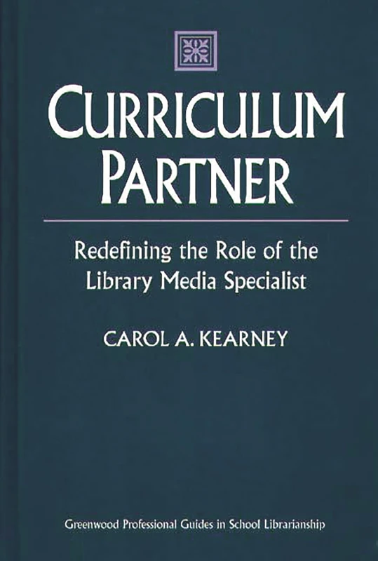 Curriculum Partner: Redefining the Role of the Library Media Specialist (Greenwood Professional Guides in School Librarianship)
