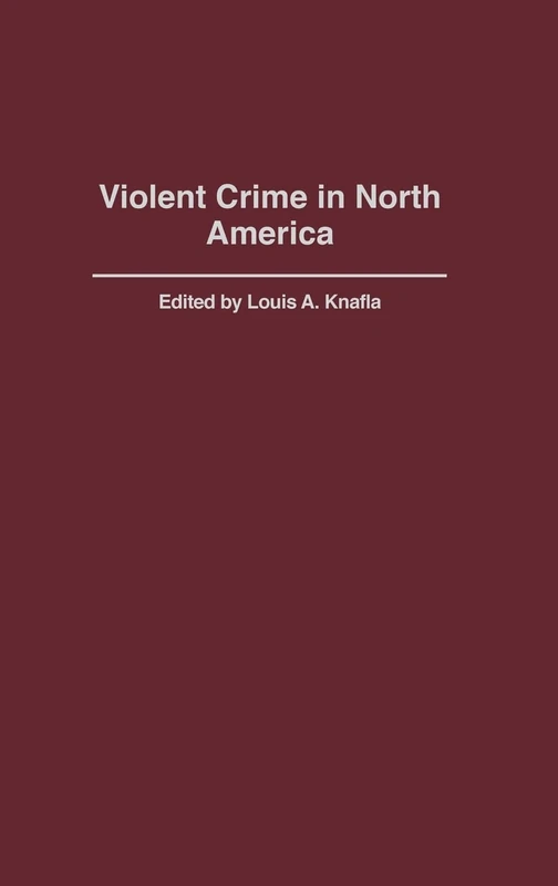 Violent Crime in North America (Criminal Justice History)