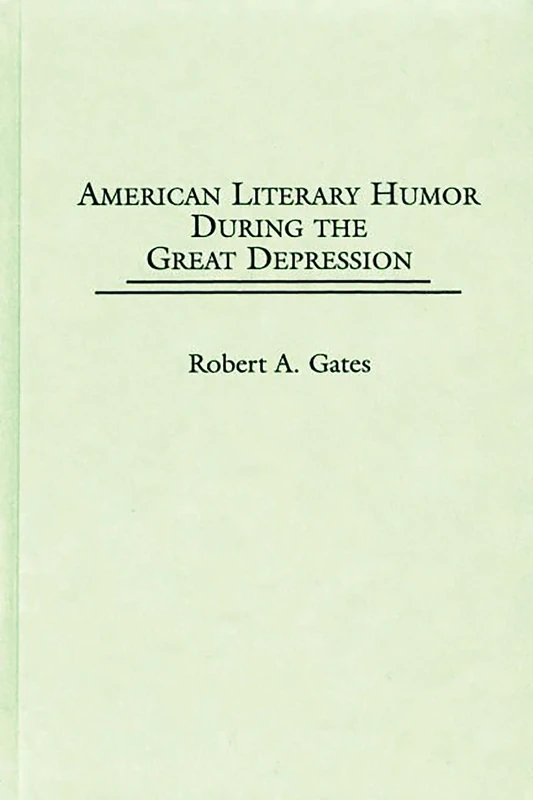 American Literary Humor During the Great Depression: 5 (Contributions to the Study of American Literature)