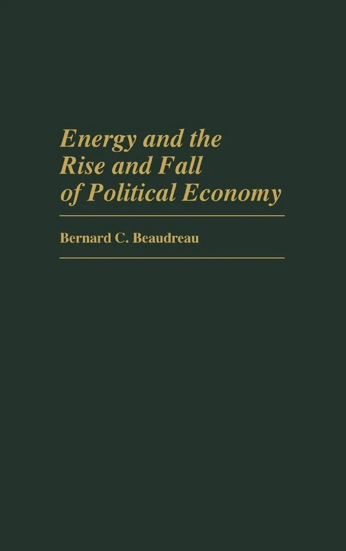 Energy and the Rise and Fall of Political Economy: 213 (Contributions in Economics and Economic History)