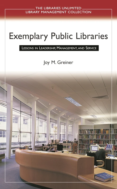 Exemplary Public Libraries: Lessons in Leadership, Management, and Service (Libraries Unlimited Library Management Collection)