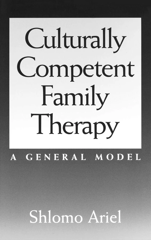 Culturally Competent Family Therapy: A General Model (International Contributions in Psychology)