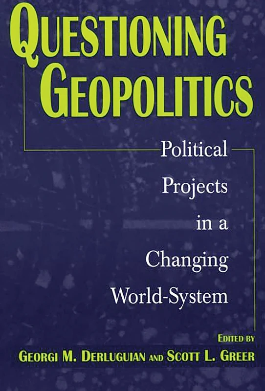 Questioning Geopolitics: Political Projects in a Changing World-System (Studies in the Political Economy of the World-System)