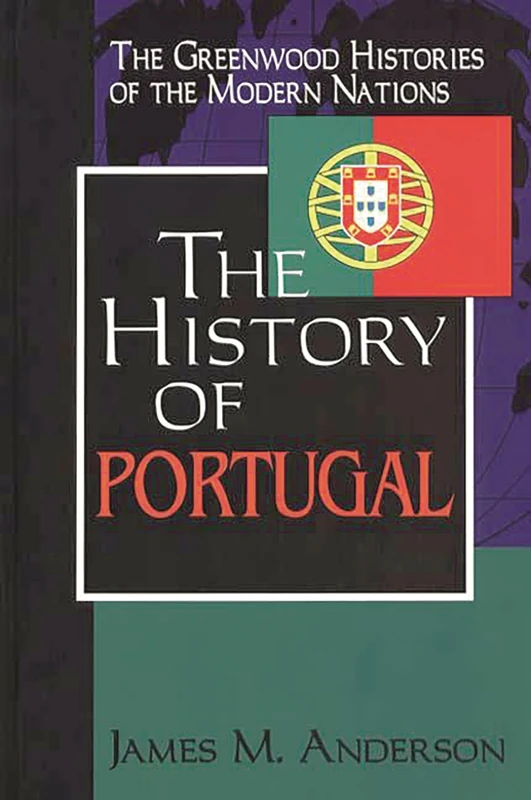 The History of Portugal (Greenwood Histories of the Modern Nations)