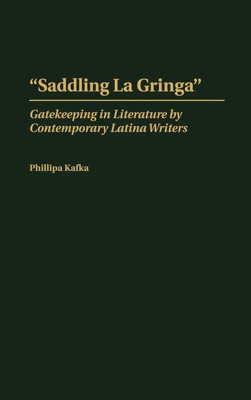 Saddling La Gringa: Gatekeeping in Literature by Contemporary Latina Writers: 183 (Contributions in Women's Studies) - Image 1