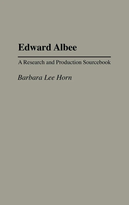 Edward Albee: A Research and Production Sourcebook: 19 (Modern Dramatists Research and Production Sourcebooks)