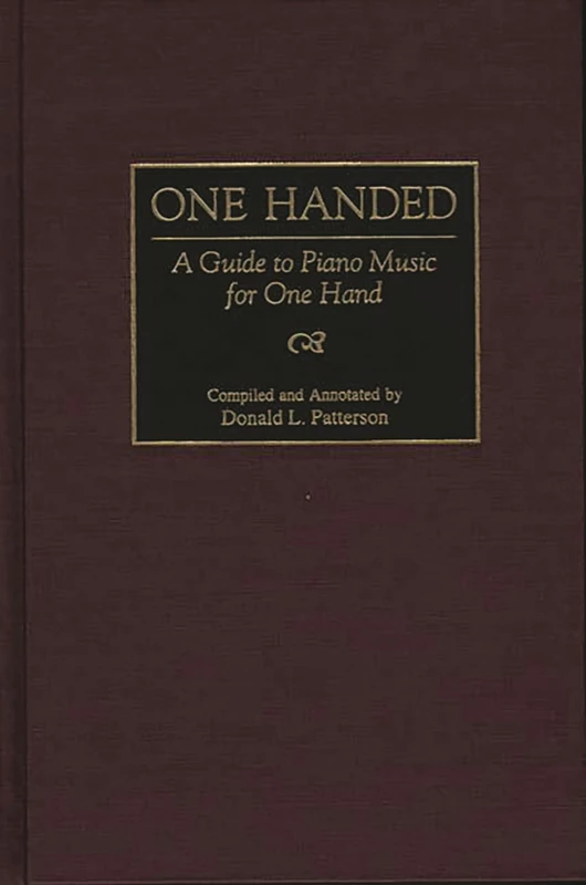 One Handed: A Guide to Piano Music for One Hand (Music Reference Collection)