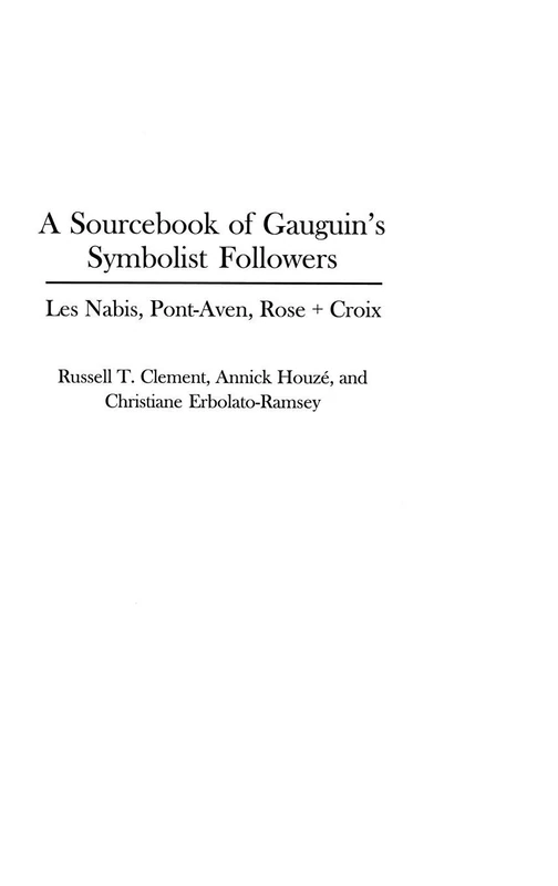 A Sourcebook of Gauguin's Symbolist Followers: Les Nabis, Pont-Aven, Rose + Croix: 27 (Art Reference Collection)