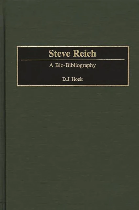Steve Reich: A Bio-Bibliography: 89 (Bio-Bibliographies in Music)