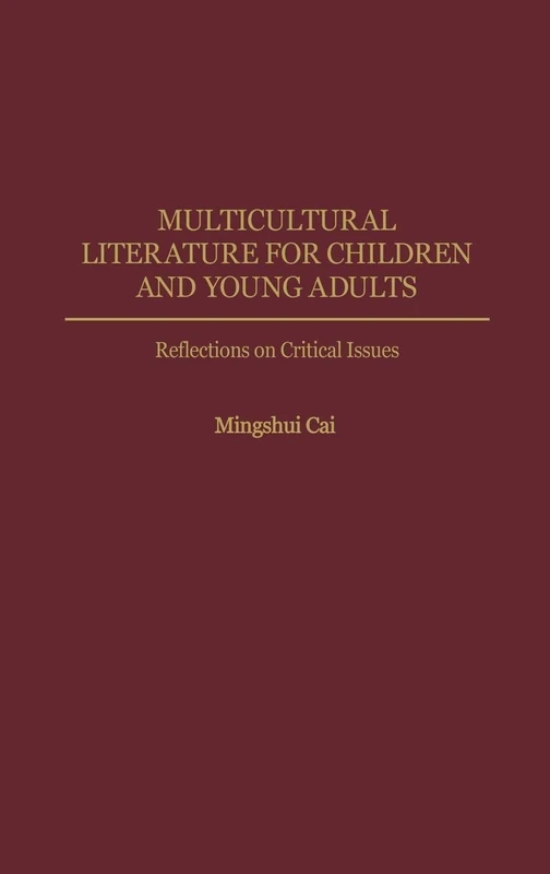 Multicultural Literature for Children and Young Adults: Reflections on Critical Issues: 116 (Contributions to the Study of World Literature)