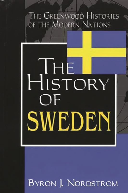 The History of Sweden (The Greenwood Histories of the Modern Nations)