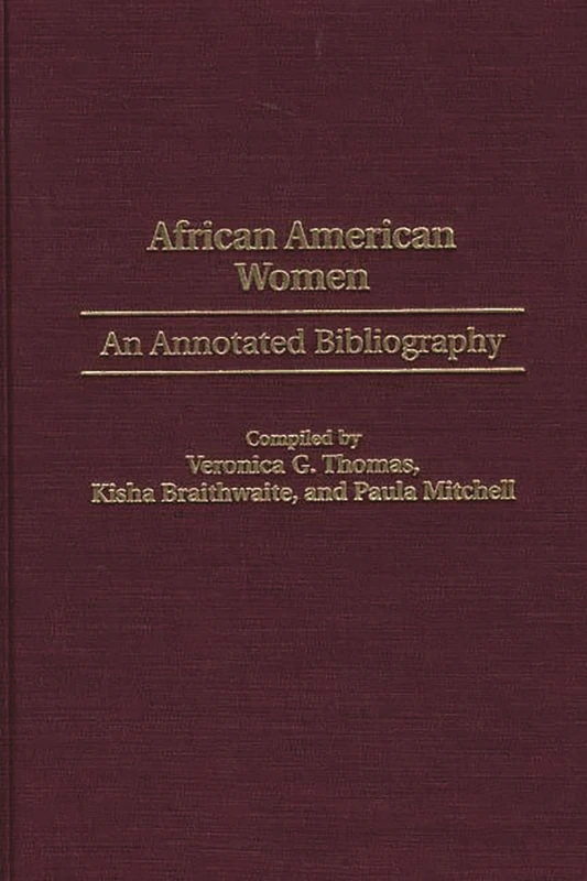 African American Women: An Annotated Bibliography: 42 (Bibliographies and Indexes in Afro-American and African Studies)
