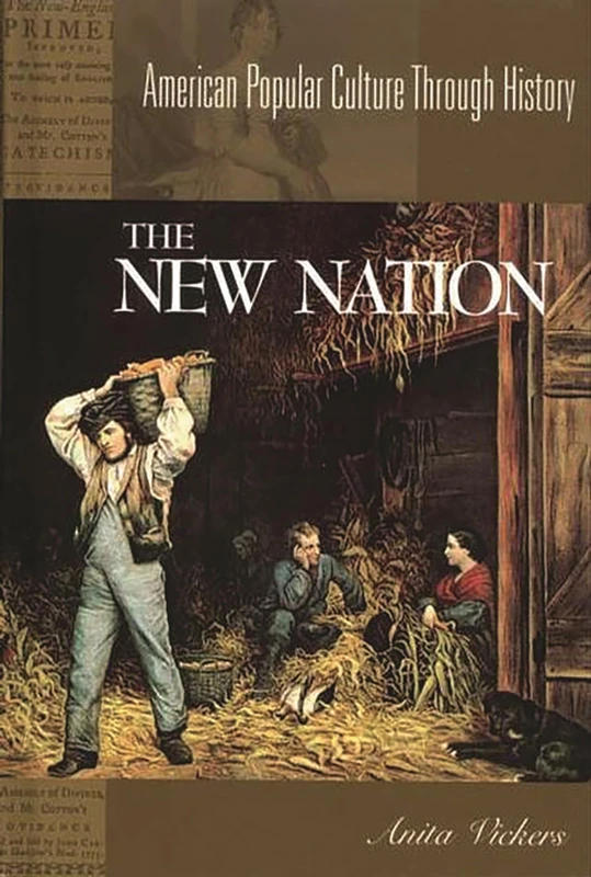 The New Nation (American Popular Culture Through History)