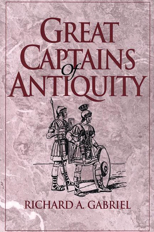 Great Captains of Antiquity: 204 (Contributions in Military Studies)